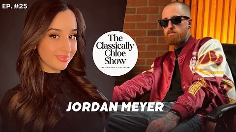 The Classically Chloe Show Episode 25 - Guest Jordan Meyer