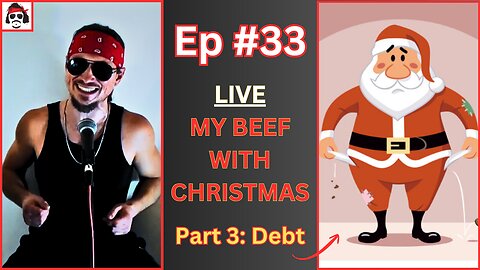 Ep #33 - My Xmas Beef - Part 3: Debt