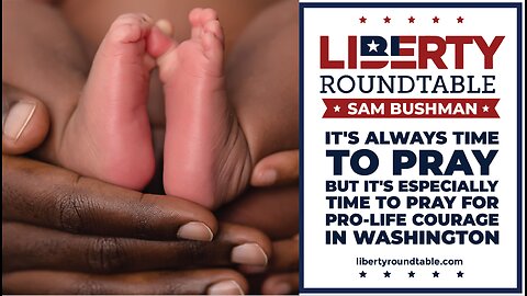 It's Always Time to Pray But it's Especially Time to Pray For Pro-Life Courage in Washington
