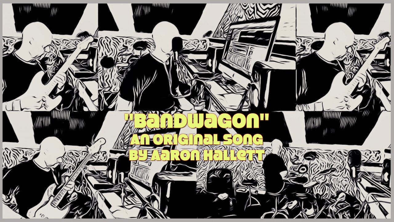 "Bandwagon" an Original Song by Aaron Hallett