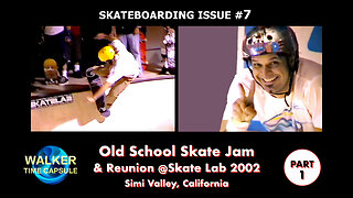 "2002 OLD SCHOOL SKATE JAM & Reunion @SkateLab: PART 1" - Skateboarding Issue #7