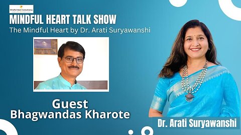 Mindful Hearts - Bhagwandas Kharote Interviewed by Dr. Arati Suryawanshi