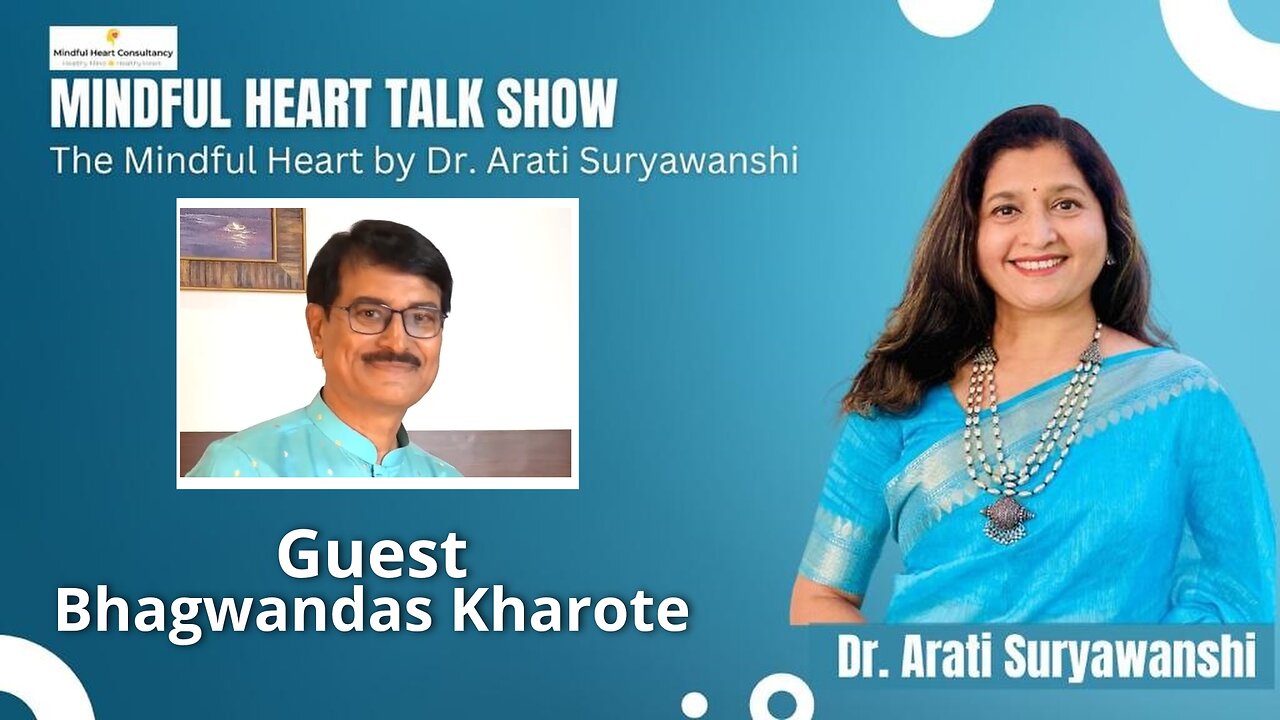 Mindful Hearts - Bhagwandas Kharote Interviewed by Dr. Arati Suryawanshi