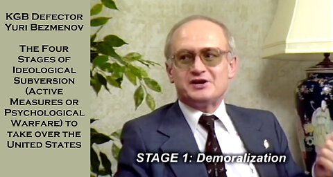 KGB Defector Yuri Bezmenov - The 4 Stages of Psychological Warfare to Take Over the United States