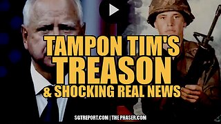 TAMPON TIM TREASON & OTHER SHOCKING REAL NEWS