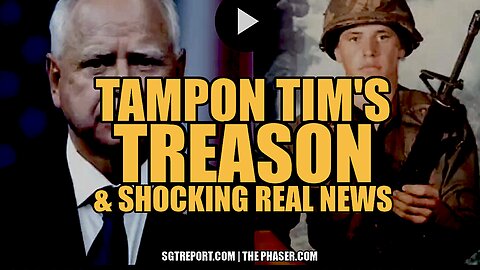 TAMPON TIM TREASON & OTHER SHOCKING REAL NEWS