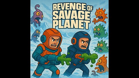 I Guess We'll Keep Playing Revenge Of The Savage Planet!