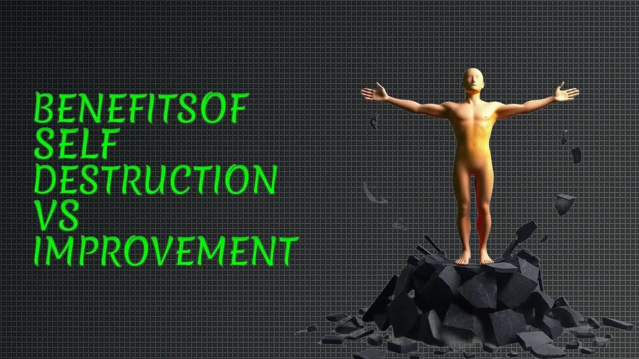 The Surprising Benefits of Self Destruction Better Than Self Improvement