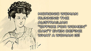 Morons Running the Australian "Office for Women" Can't Even Define What A Woman Is!