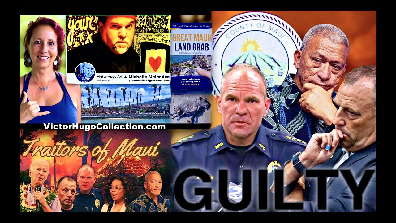 Maui Massacre Anomalies Corruption Exposed Lahaina Hawaii Land Grab Michelle Melendez Victor Hugo