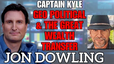 Jon Dowling & Captain Kyle Discuss Geo Political & The Great Wealth Transfer Updates August 2025