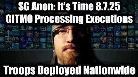 It's Time 8.7.25 - GITMO Processing Daily Executions, Troops Deployed Nationwide