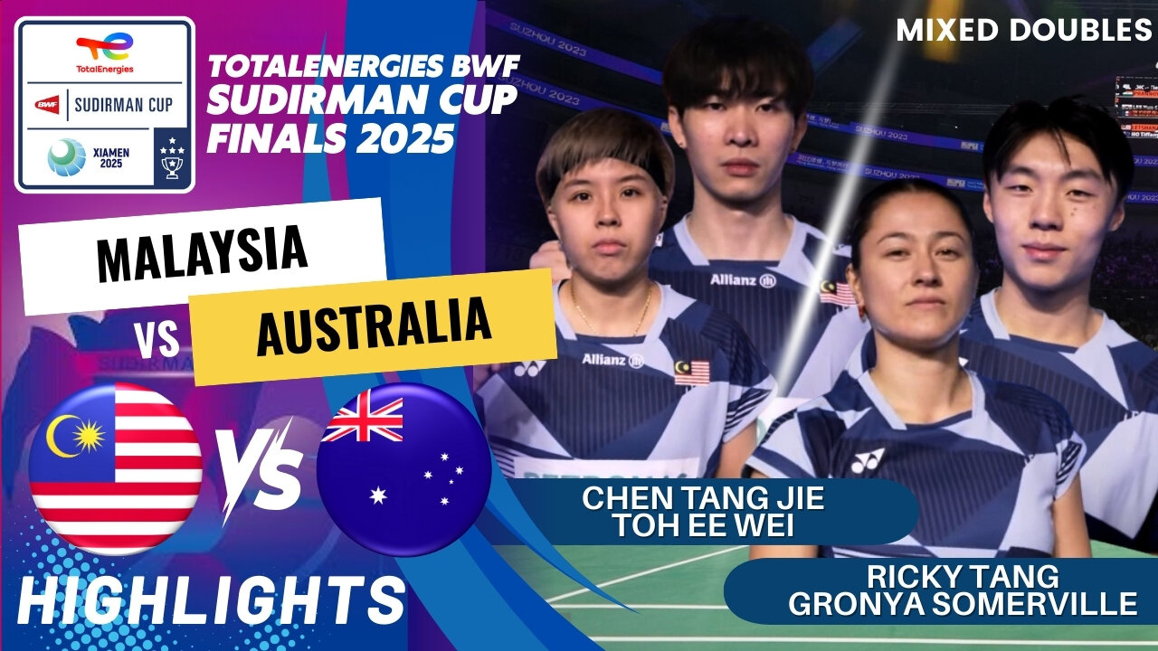 Chen/Toh (MAS) vs Tang/Somerville (AUS) - Day3 | BWF Sudirman Cup Finals 2025