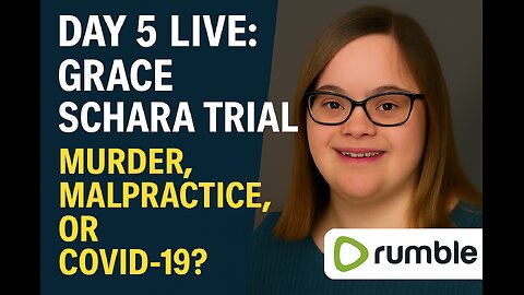 Grace Schara Wrongful-Death Trial — Day 5 LIVE: Murder, Malpractice, or COVID-19?