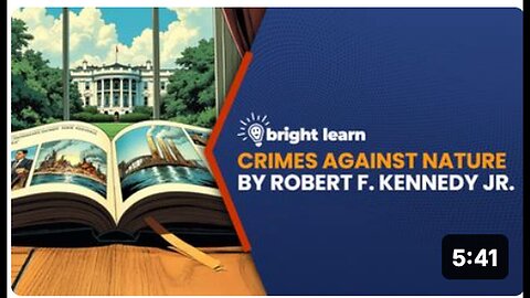 "Reviewing Robert F. Kennedy Jr.'s 'Crimes Against Nature' on BrightLearn"