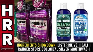 INGREDIENTS SHOWDOWN Listerine vs. Health Ranger Store colloidal silver mouthwash