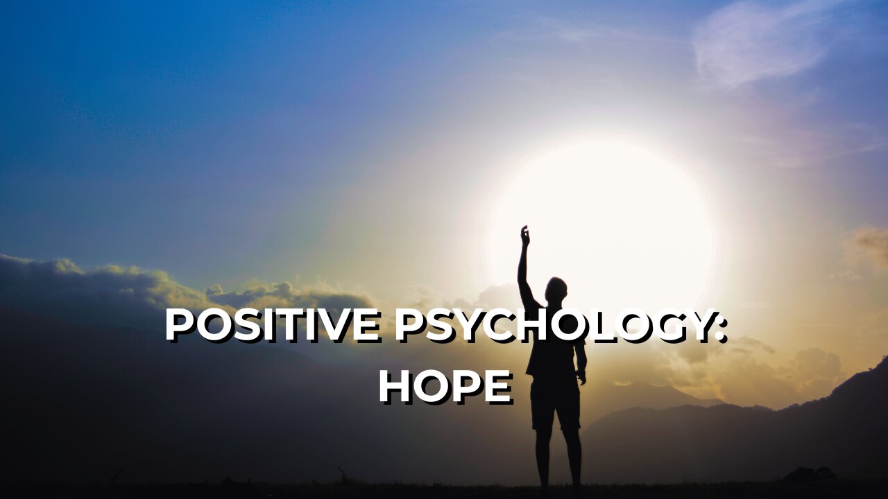 LOG#79 – Positive Psychology: Hope