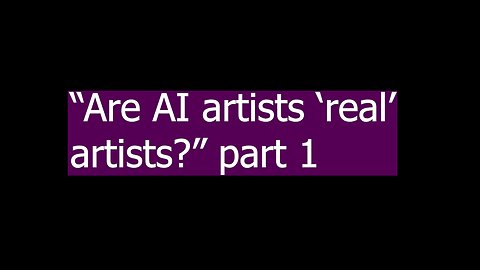 my stance on are ai artists true artists? 1