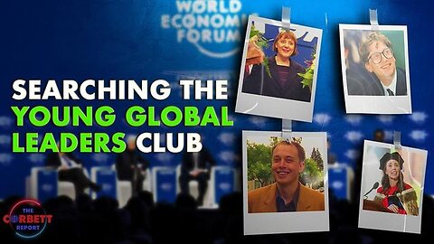 "Discovering Young Global Leaders: A Guide to Navigate #SolutionsWatch - The Corbett Report"
