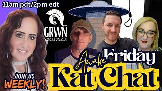 Awake Friday Kat Chat LIVE on GrassRootsWarriorNetwork!