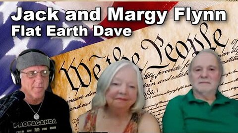 [Aug 19, 2025] Jack and Margy Flynn - Constitutional Solutions to Treason and Tyranny w Flat Earth Dave [Flat Earth Dave Interviews 2]