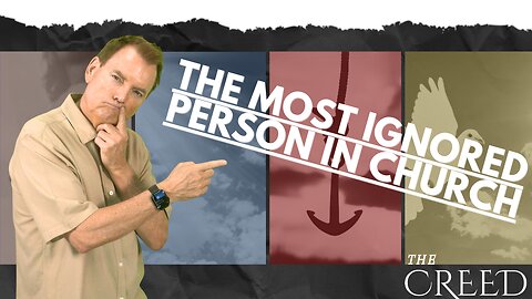 The Creed Wk 3 - The Most Ignored Person in Church