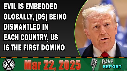 X22 Report - Evil Is Embedded Globally, [DS] Being Dismantled In Each Country, US Is The First Domino