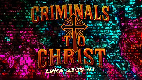 Criminals To Christ w/ Jay Martinez Luke 23:39-43