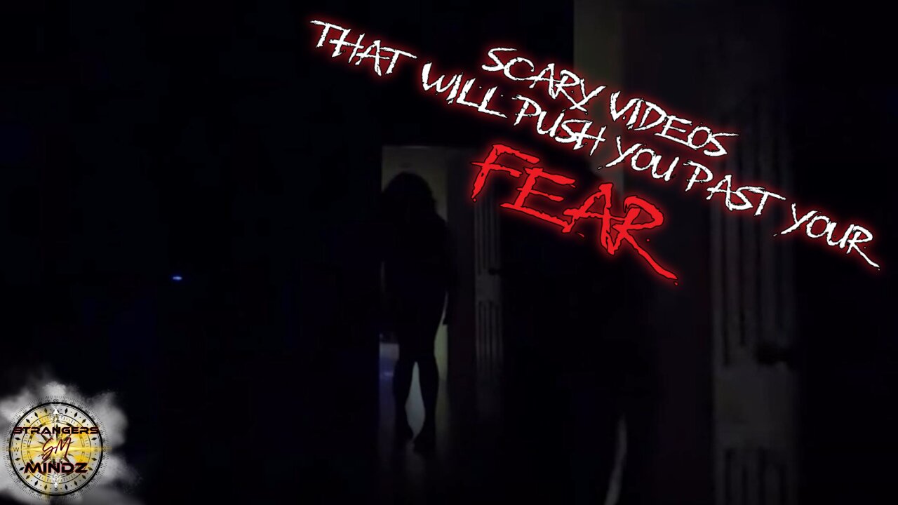 Scary Videos That Will Push You Past Your FEAR
