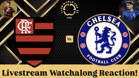 CR Flamengo Vs. Chelsea FC FIFA Club World Cup 2025 Group D Livestream Watchalong Reaction