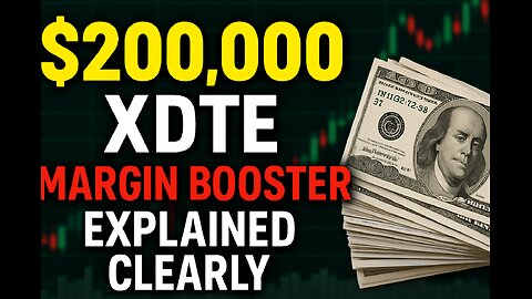 $200,000 XDTE Margin Booster Explained Clearly