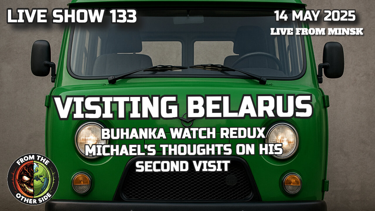 LIVE SHOW 133: VISITING BELARUS - BUHANKA WATCH REDUX
