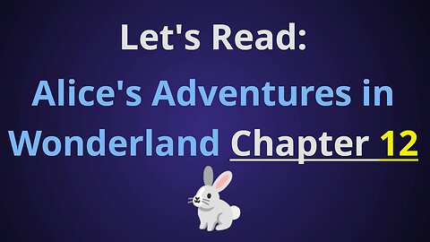 Let's Read Alice's Adventures in Wonderland - Chapter 12 (Ending)