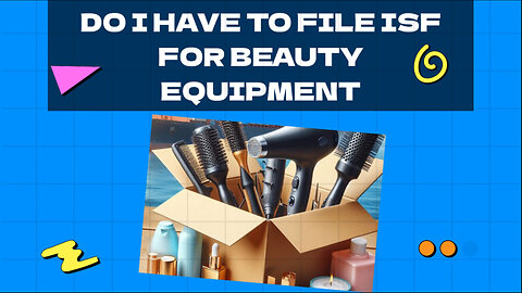 Do I Have To File ISF For Beauty Equipment