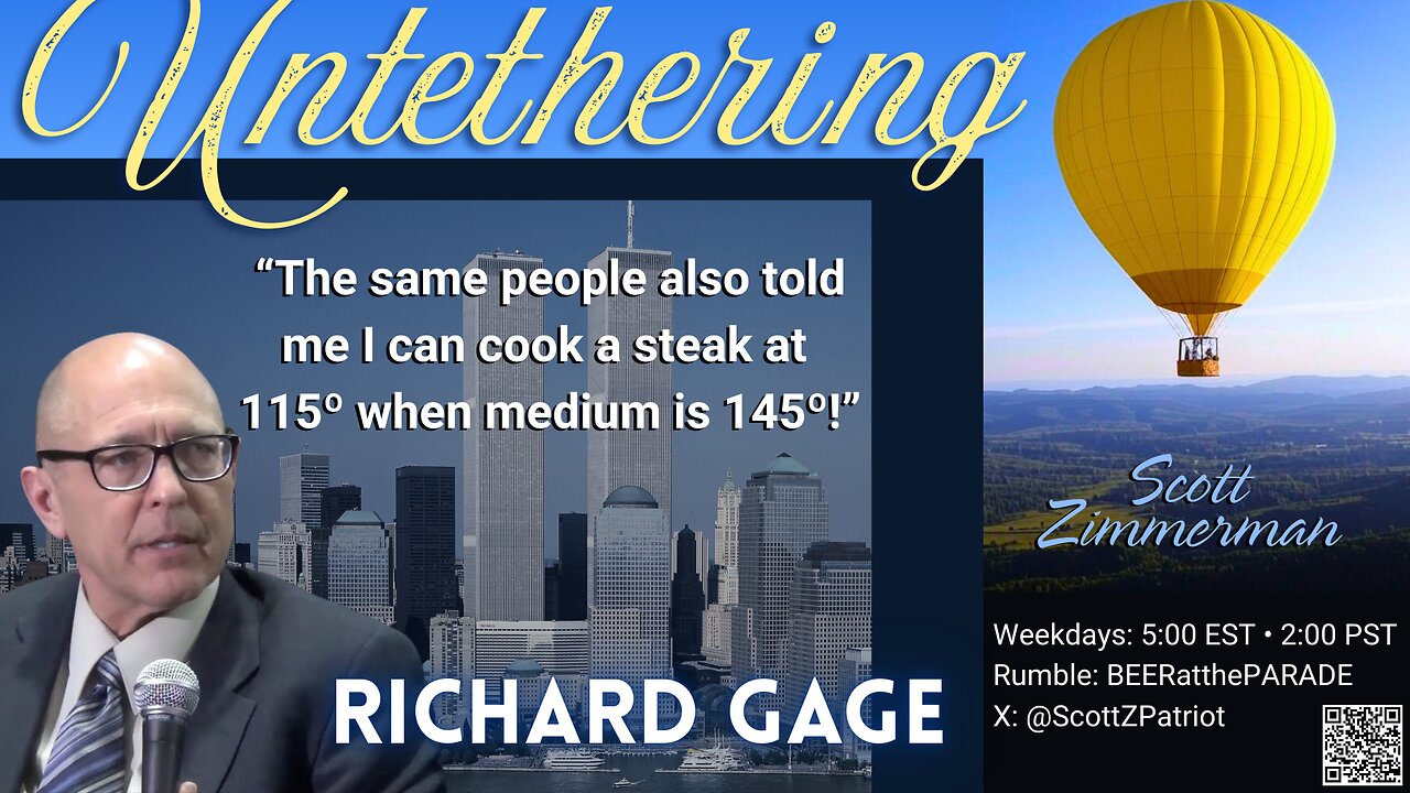 "UNTETHERING"... Richard Gage Part 2: "Extreme Heat in the Destruction of the Three WTC Skyscrapers on 9/11"