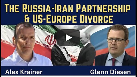 Glenn Diesen w/Alex Krainer: The Russia-Iran Partnership & US-Europe Divorce