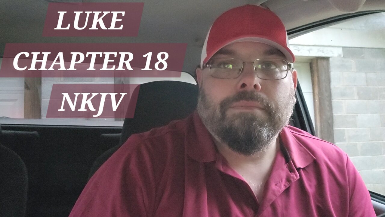 GOSPEL of LUKE CHAPTER 18 NKJV