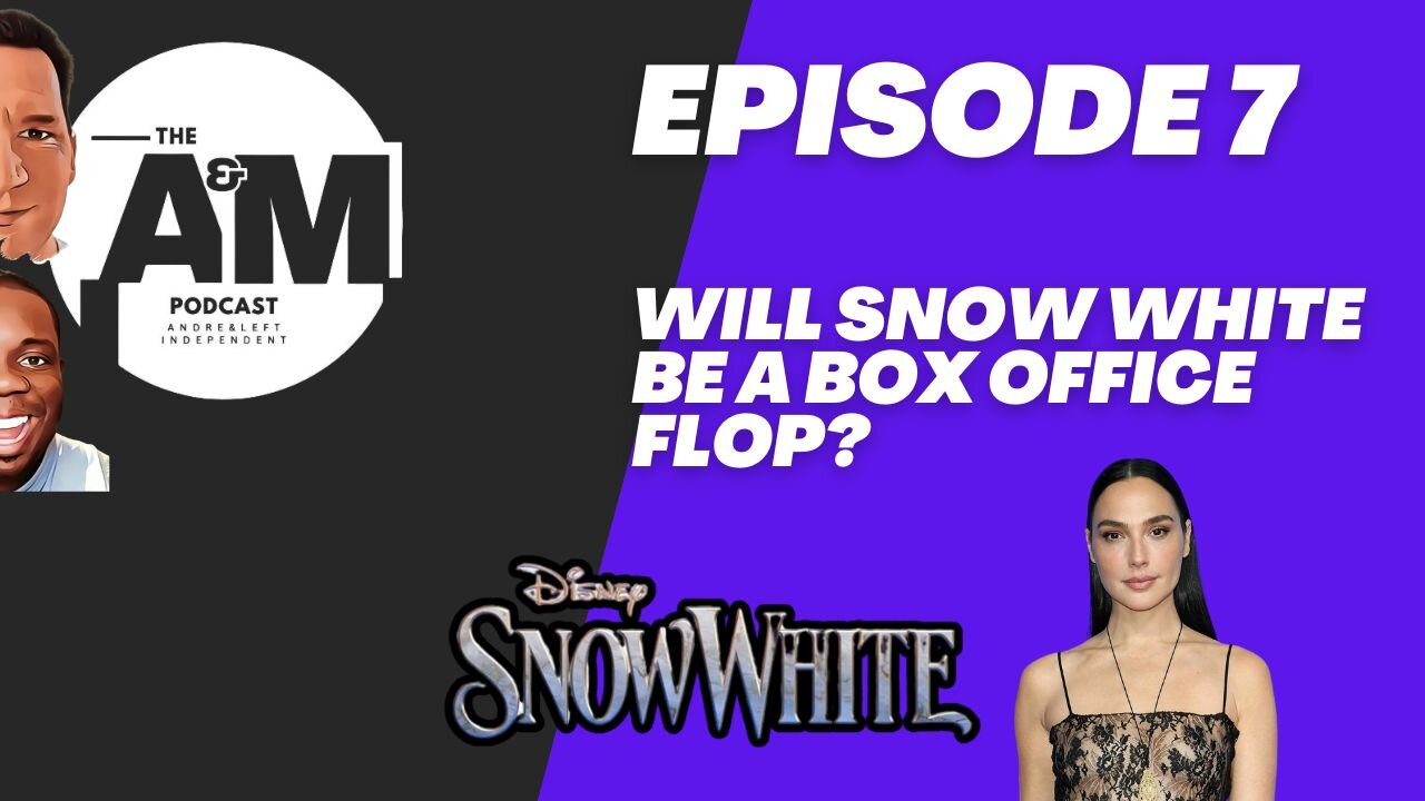 WILL SNOW WHITE BE A BOX OFFICE FLOP? - The A&M Podcast - Episode 7