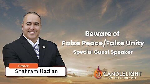 Beware of False Peace/False Unity | Special Guest Pastor Shahram Hadian - Edited