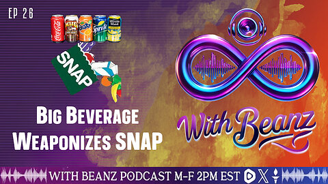 With Beanz Ep 26 - Big Beverage Weaponizes SNAP