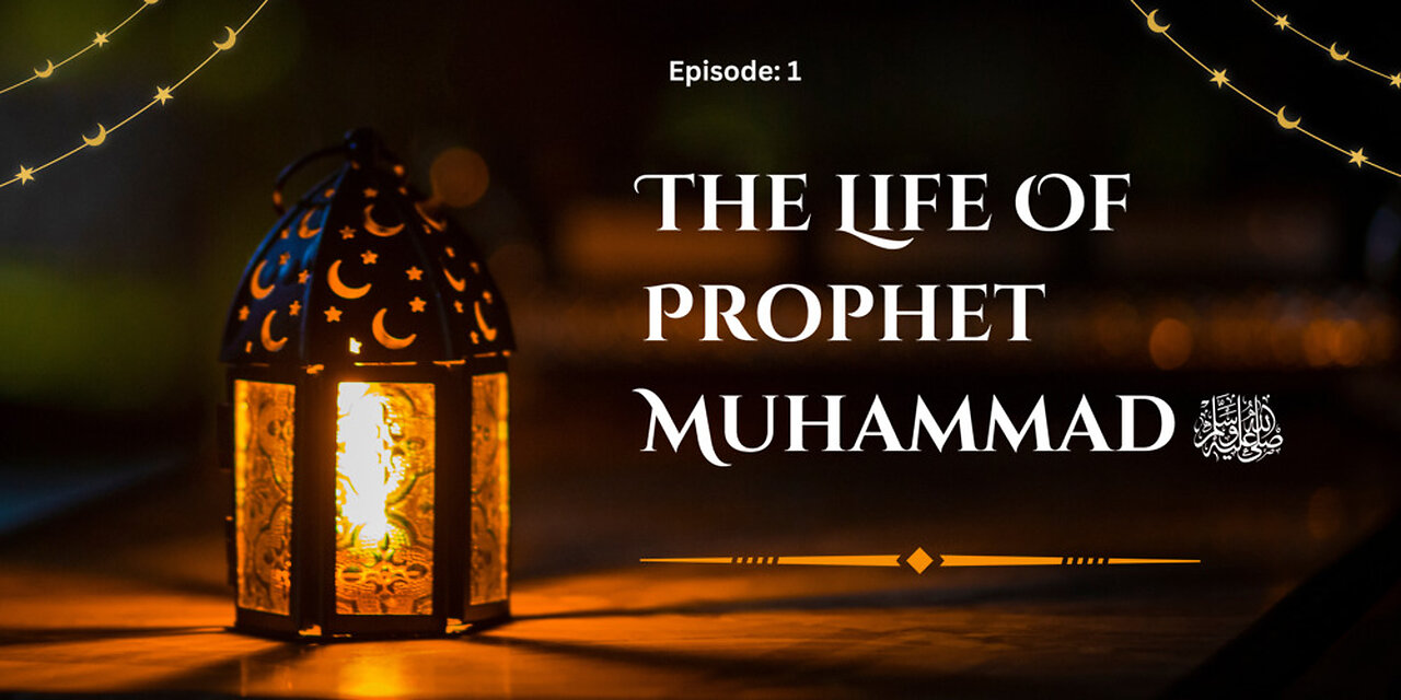 The Life of Prophet Muhammad ﷺ | A Journey Through History | Part- 01