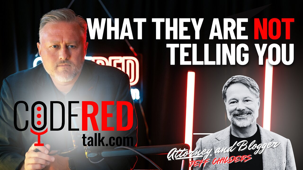 NEW Code Red Talk: What They’re Not Telling You (Guest - Jeff Childers)