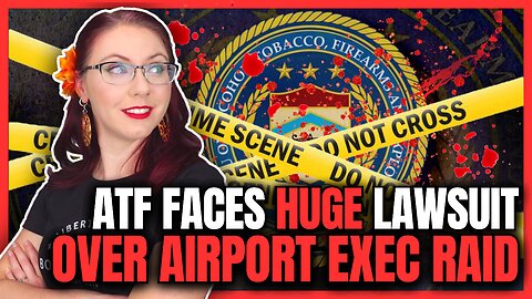 ATF Faces HUGE Federal Lawsuit Over Airport Exec Raid