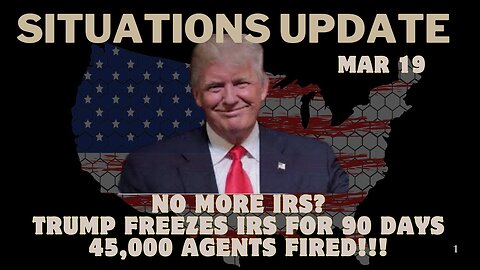 Situation Update: No More Irs? Trump Freezes Irs For 90 Days, 45,000 Agents Fired!! Mar 19.