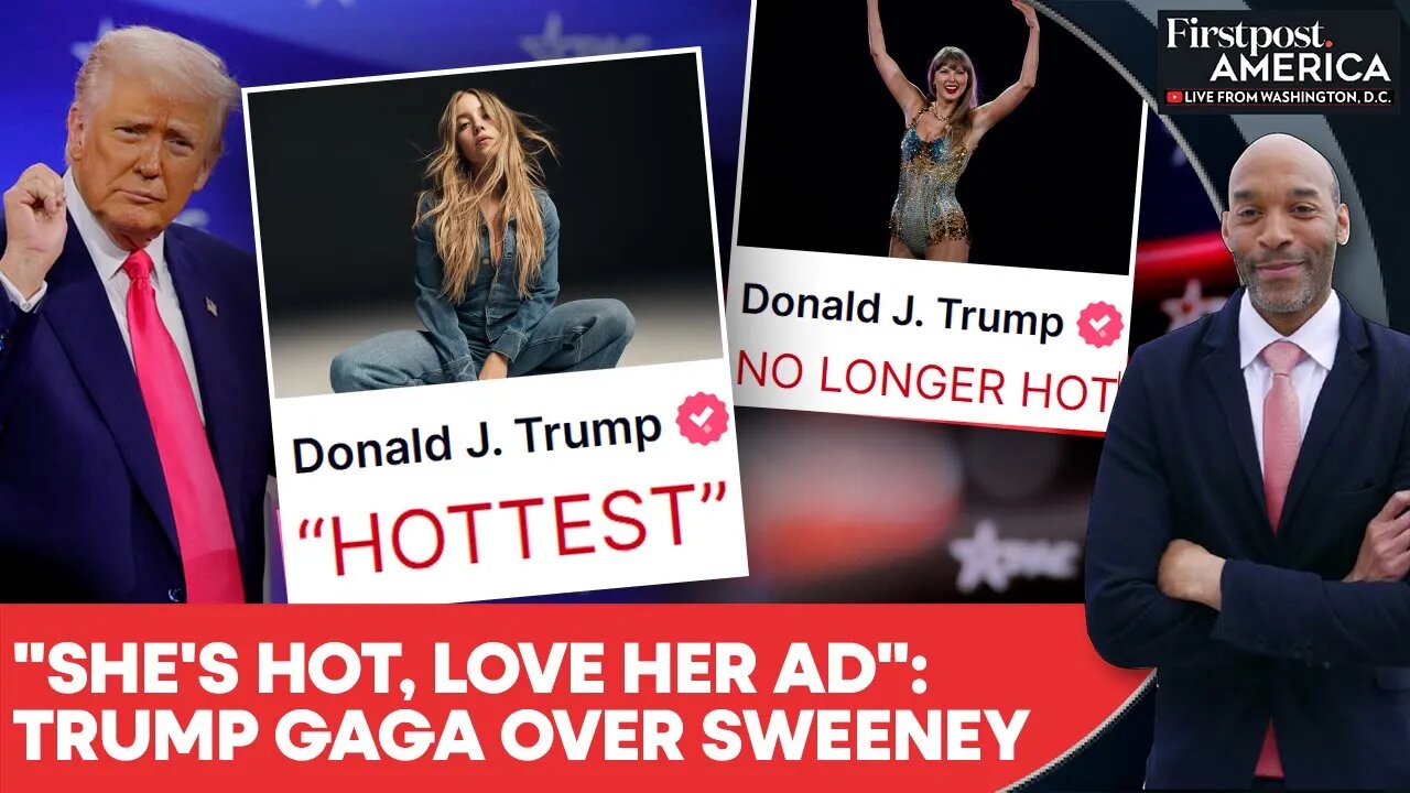 Trump Declares Republican Sweeney "Hottest," Says Taylor Swift Is "Over" | Firstpost America | N18G