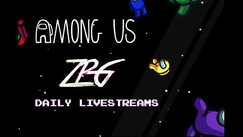 🔴 Rumble Streamers Play AMONG US [DAILY LIVES] - Day 688/710 ~ Zen Premium Gaming