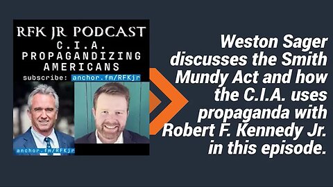 RFK Jr. & Weston Sager conversation: Act and how the C.I.A. propagandizing Americans