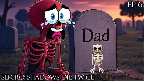 Sekiro: Shadows Die Twice - Ep 6 Another Dead Father