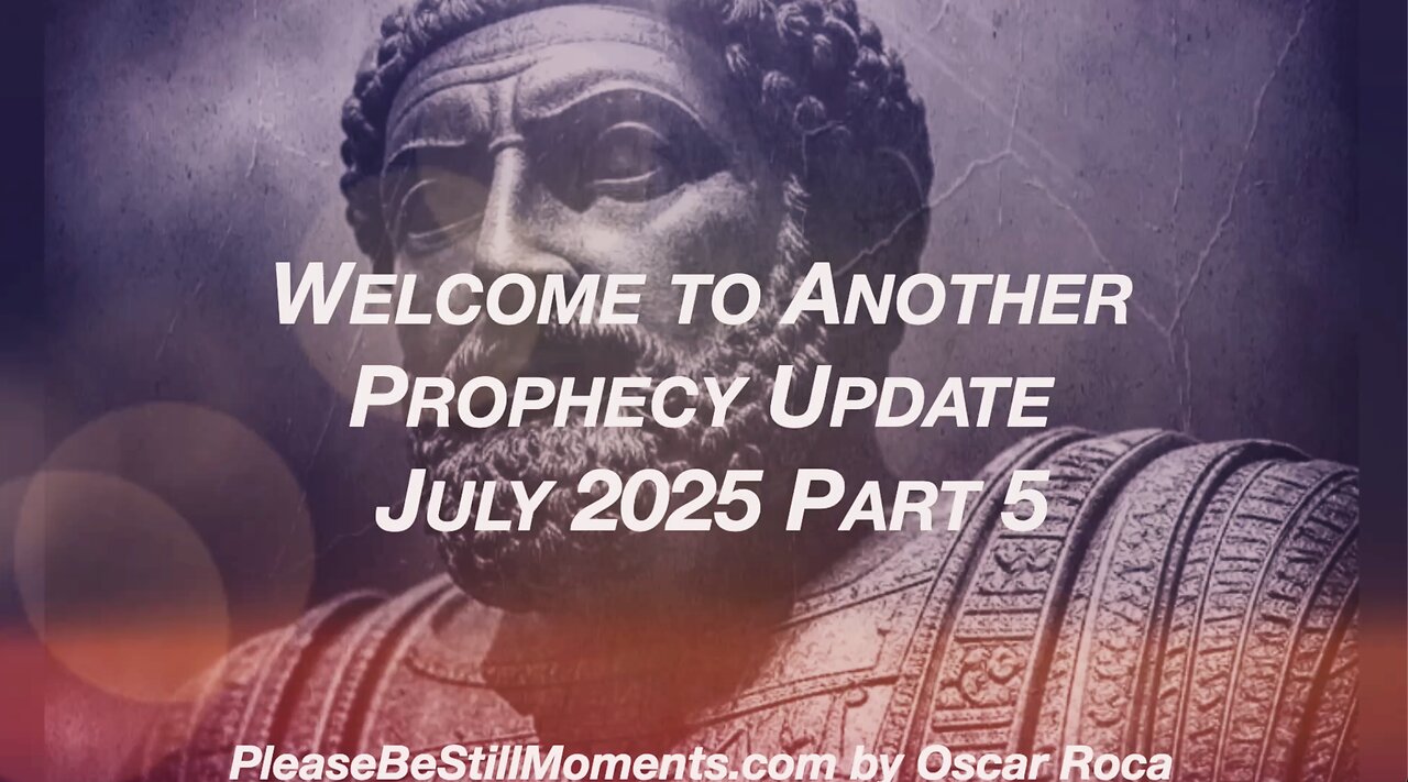 Prophecy Update July 2025 Part 5 |Prophecy Update 2025
