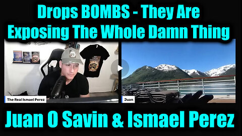 Juan O Savin & Ismael Perez- They Are Exposing The Whole Damn Thing. 7-20-25